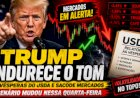 Trump endurece o tom as vésperas do USDA e sacode mercados, o cenário mudou nessa quarta-feira